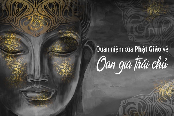 Quan điểm của Phật giáo về oan gia trái chủ